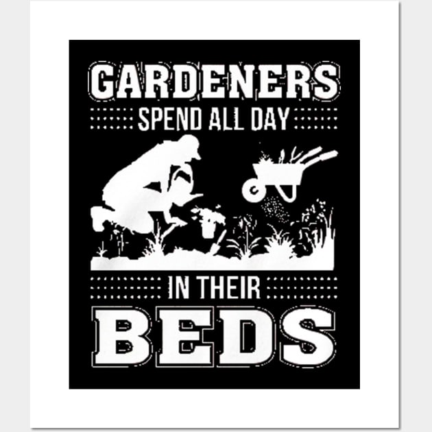 Gardeners Spend All Day In Their Deds Wall Art by Danielss